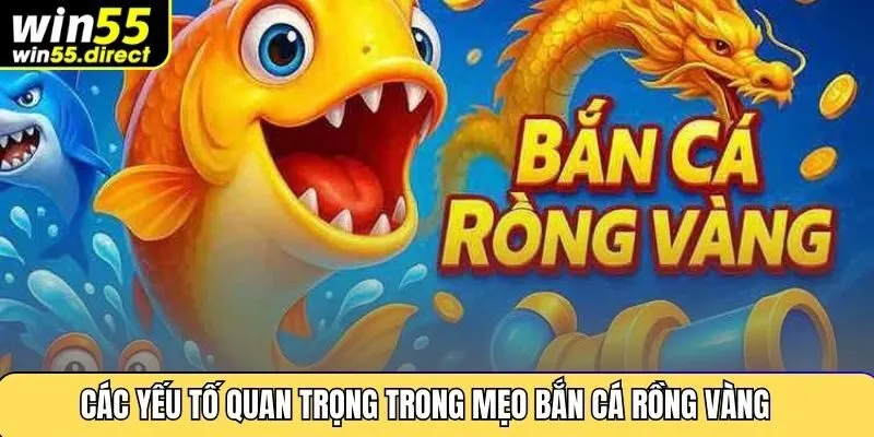 Các yếu tố quan trọng trong mẹo bắn cá rồng vàng