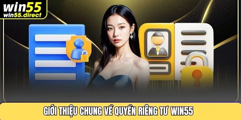 Giới Thiệu Chung Về Quyền Riêng Tư Win55