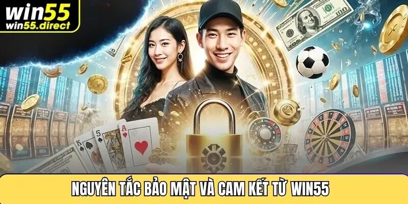 Nguyên Tắc Bảo Mật Và Cam Kết Từ Win55