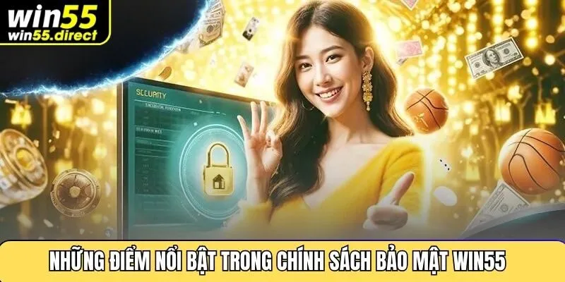 Những Điểm Nổi Bật Trong Chính Sách Bảo Mật Win55