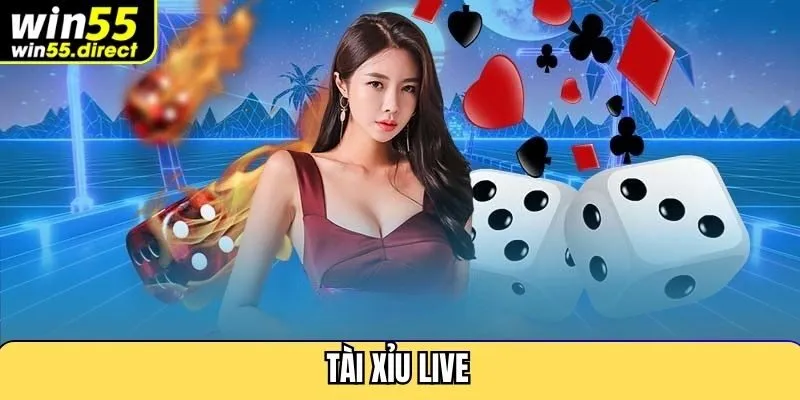 Tài Xỉu Live tại Win55